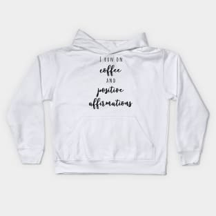 I run on coffee and positive affirmations Kids Hoodie